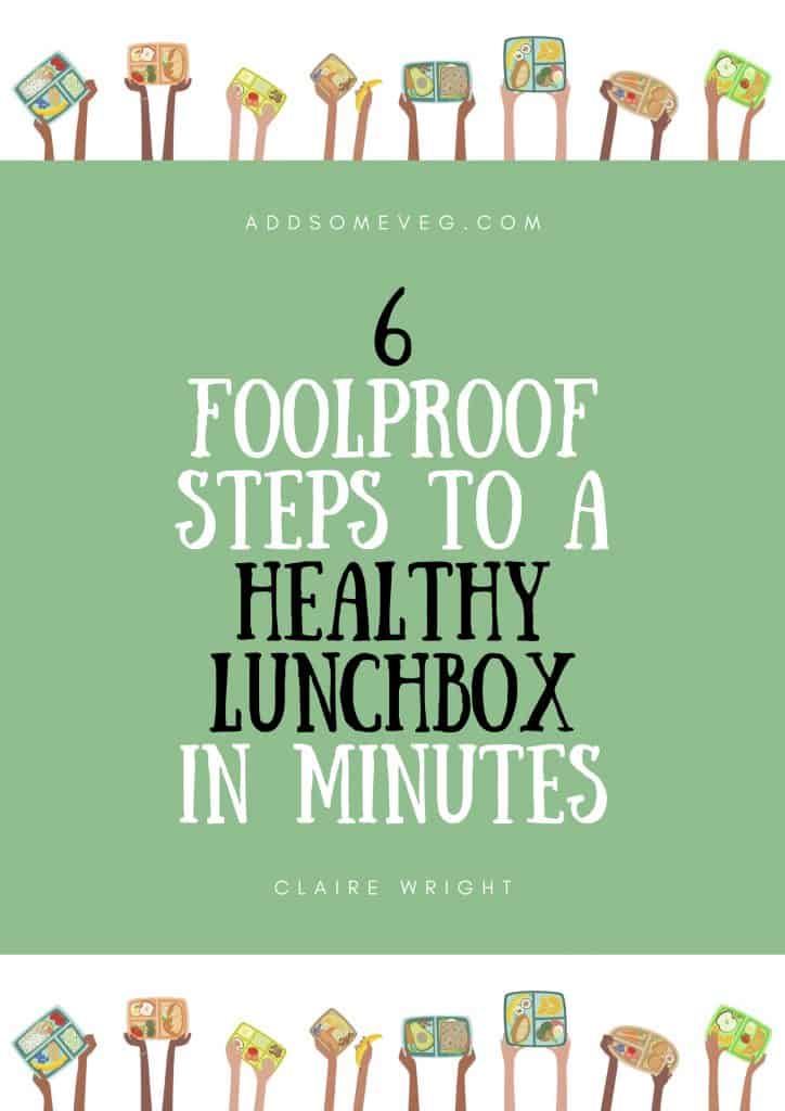 6 Foolproof Steps to a Healthy Lunchbox in Minutes | Add Some Veg